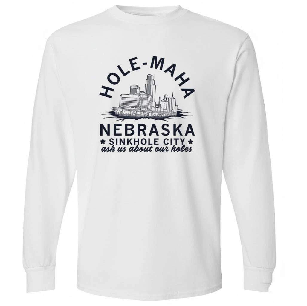 Hole-Maha Nebraska Sinkhole City Ask Us About Our Holes Shirt