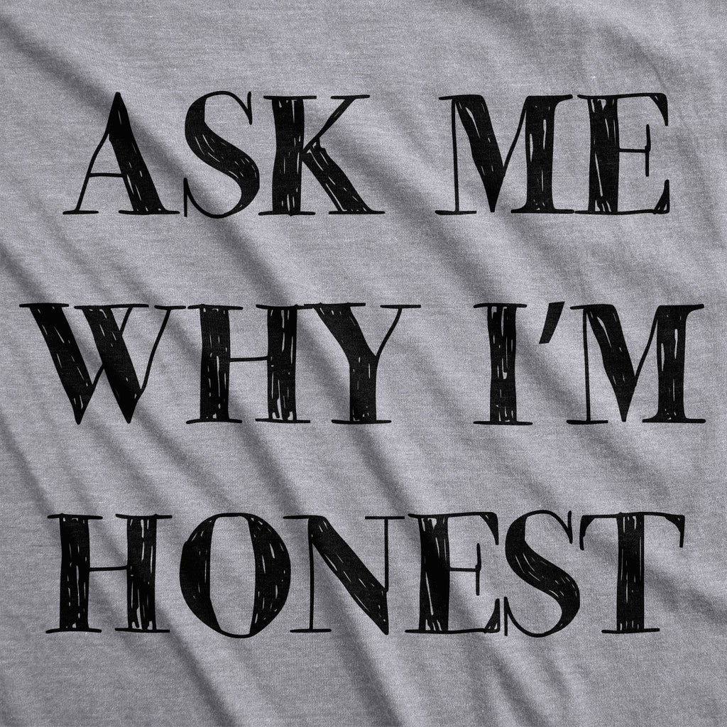 Ask Me Why I'm Honest Men's T Shirt