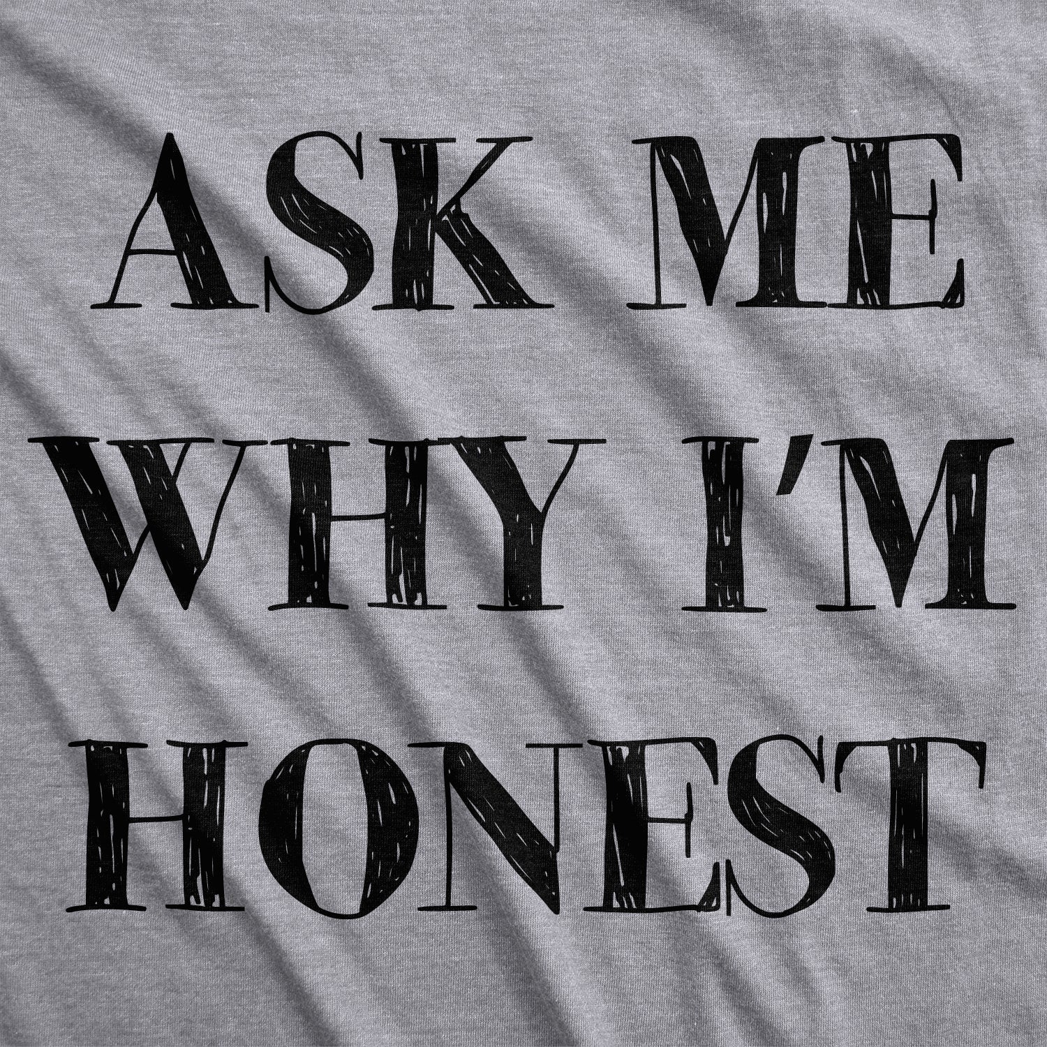 Ask Me Why I'm Honest Men's T Shirt
