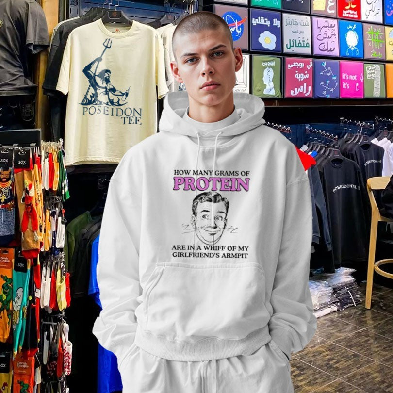 How Many Grams Of Protein Are In A Whiff Of My Girlfriend’s Armpit T-shirt