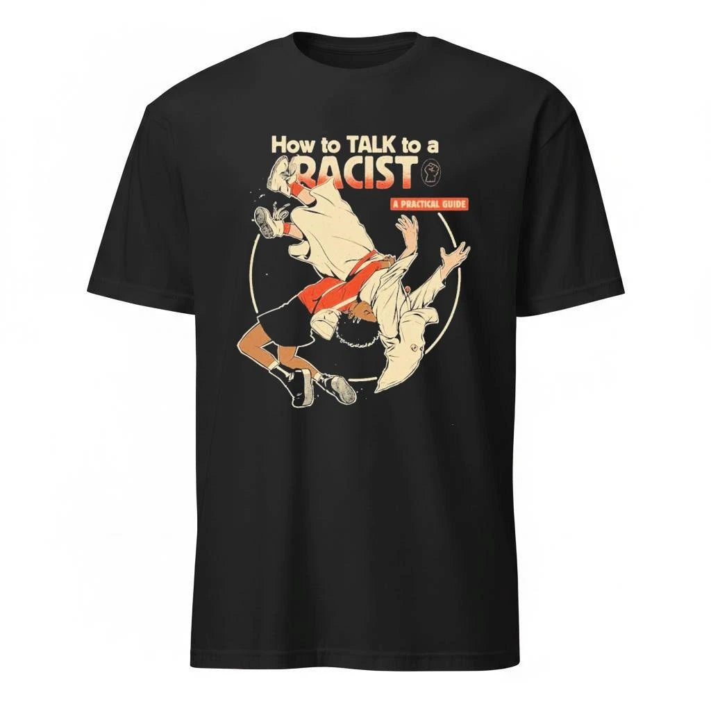 How To Talk To A Racist A Practical Guide Shirt