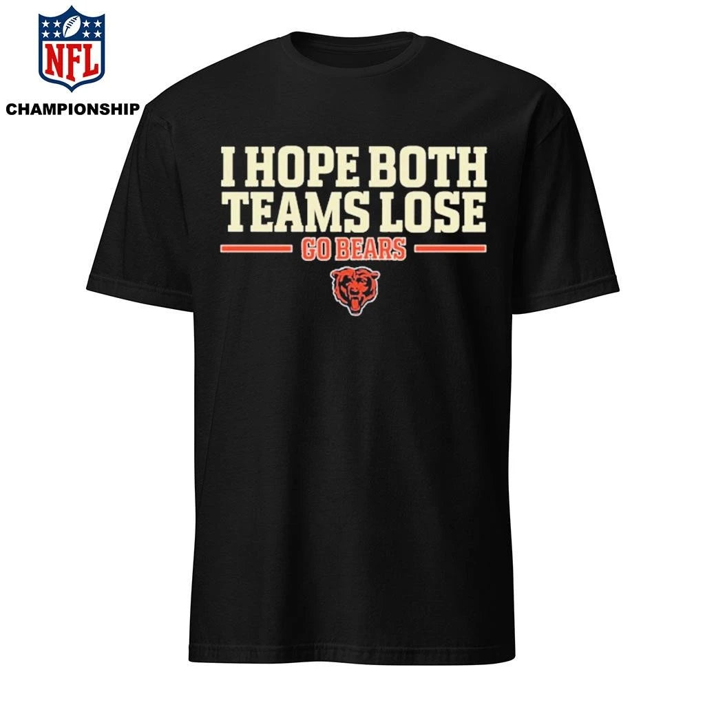 I Hope Both Teams Lose Go Bears Shirt