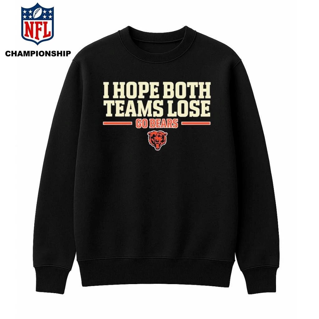 I Hope Both Teams Lose Go Bears Shirt