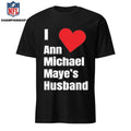 I Love Ann Michael Maye’s Hushand Shirt
