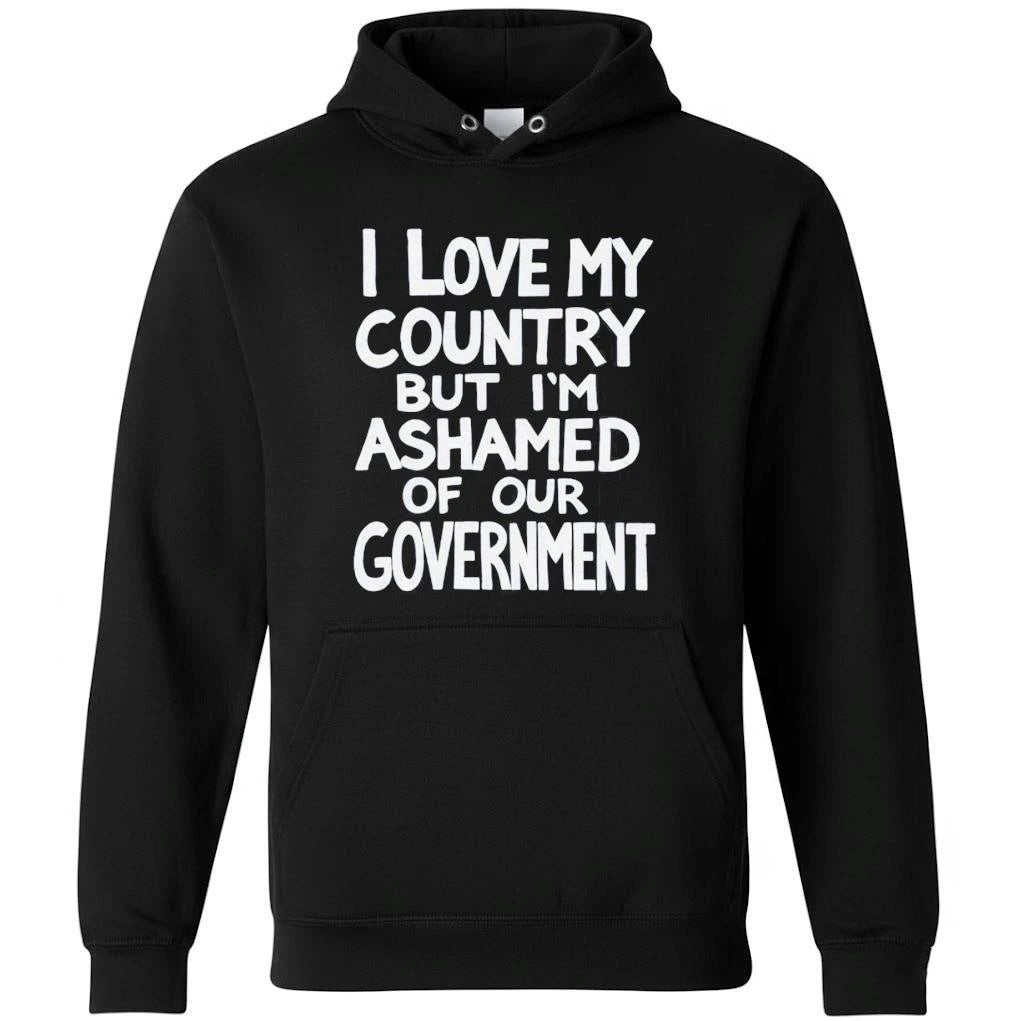 I Love My Country But I’m Ashamed Of Our Government Shirt