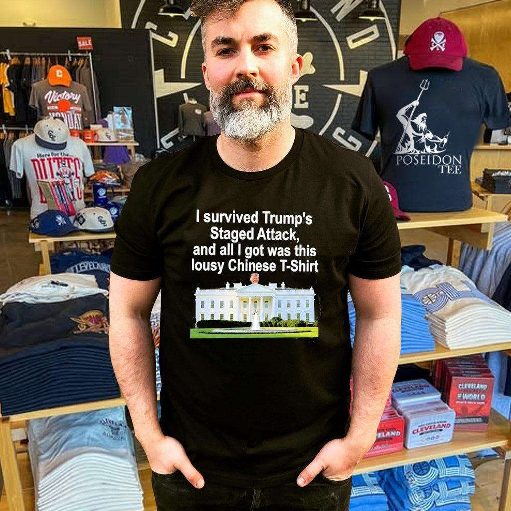 I Survived Trump’s Staged Attack, And All I Got Was This Lousy Chinese T-shirt
