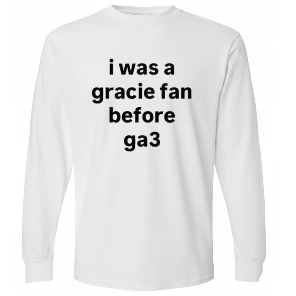 I Was A Gracie Fan Before Ga3 Shirt