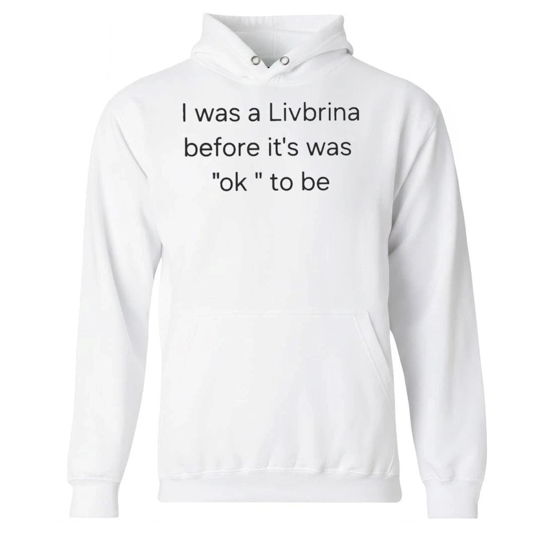I Was A Livbrina Before It Was Ok To Be Shirt