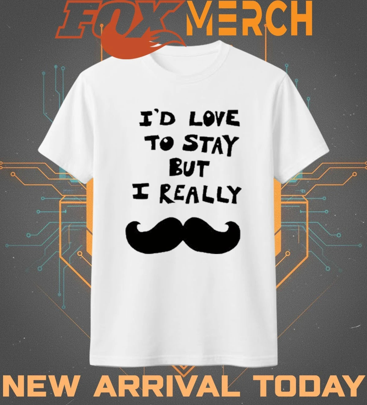 I’d love to stay but I really t-shirt