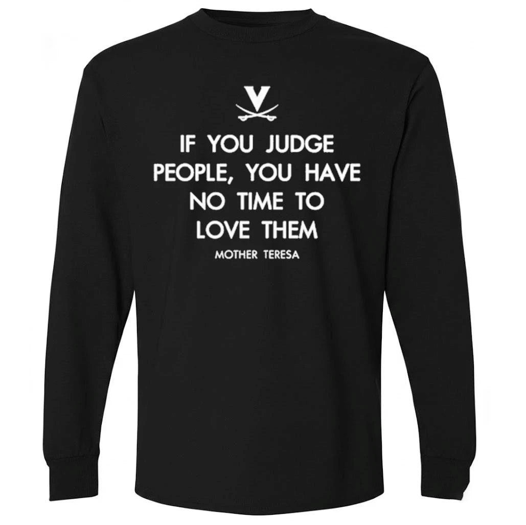 If You Judge People, You Have No Time To Love Them Mother Teresa Virginia Cavaliers Shirt