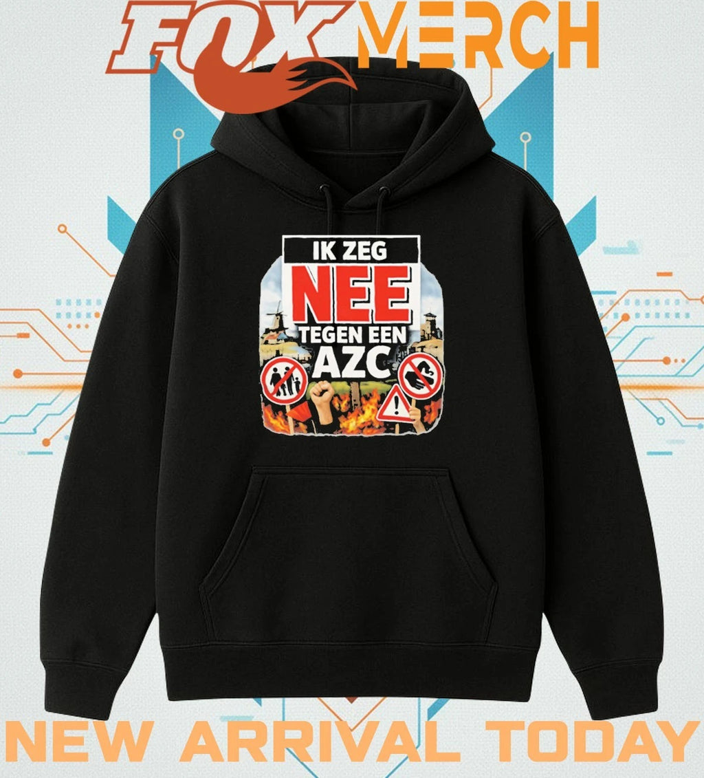 Ik zeg nee tegen AZC dutch protest statement t-shirt