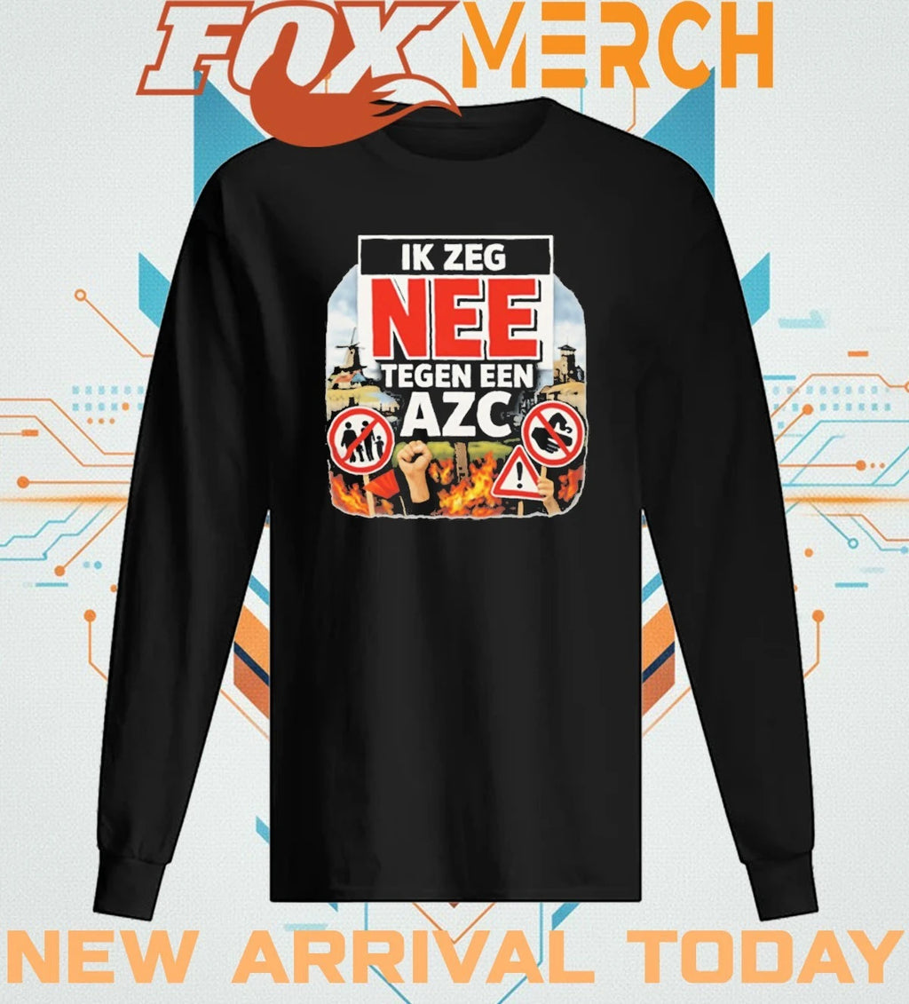 Ik zeg nee tegen AZC dutch protest statement t-shirt