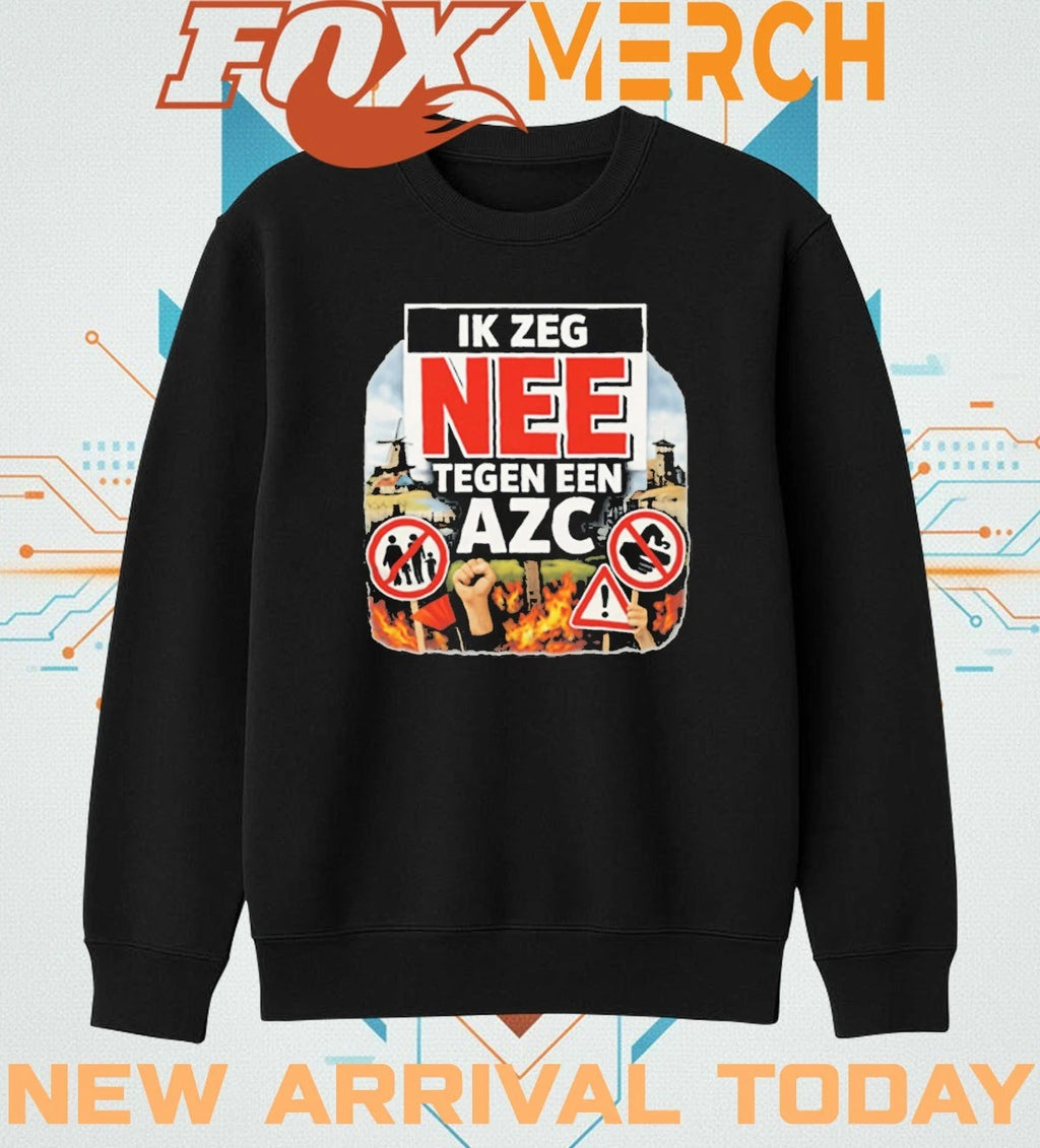 Ik zeg nee tegen AZC dutch protest statement t-shirt