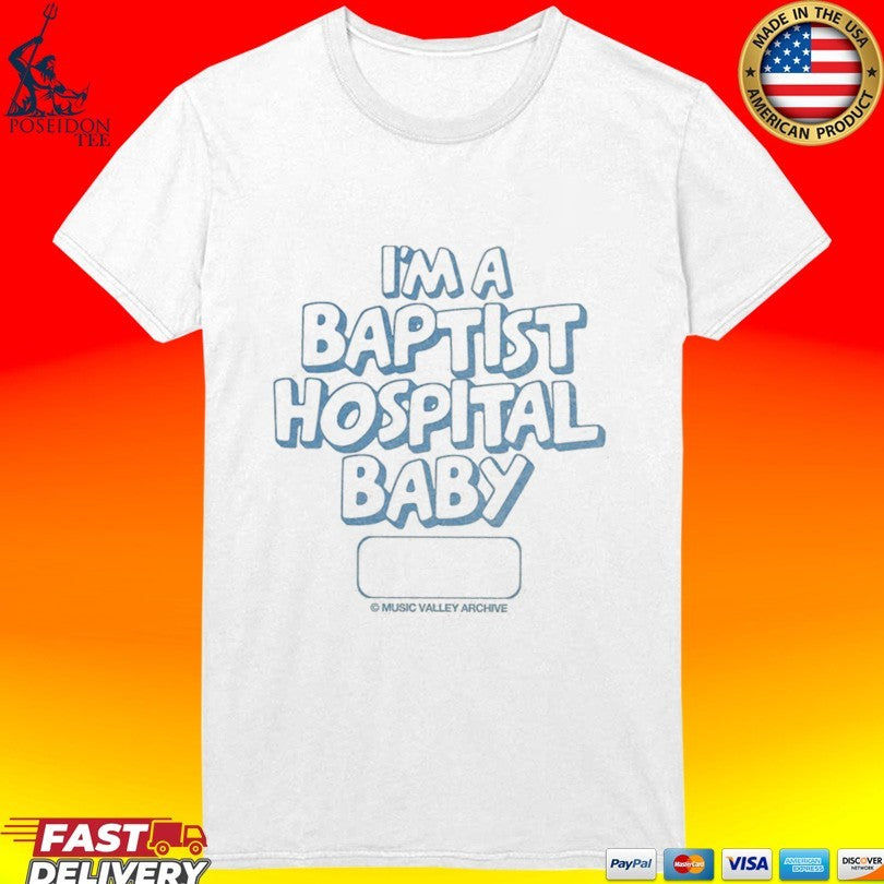 I’m A Baptist Hospital Baby Music Valley Archive T-shirt