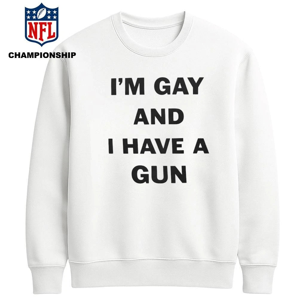 Im Gay And I Have A Gun Statement Shirt