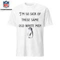 I’m So Sick These Same Old White Penguins Shirt