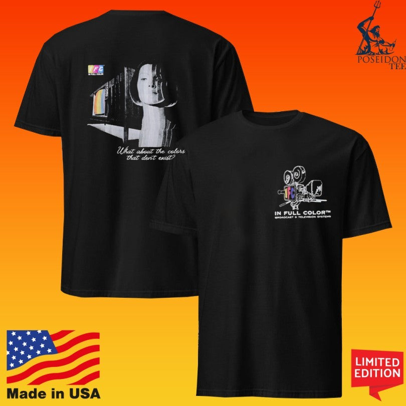 In Full Color What About The Colors That Don’t Exist T-shirt