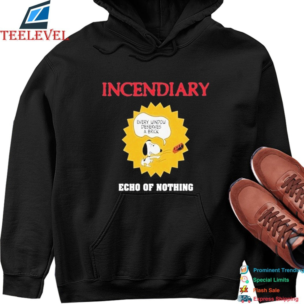 Incendiary Echo Of Nothing Every Window Deserves A Brick Shirt