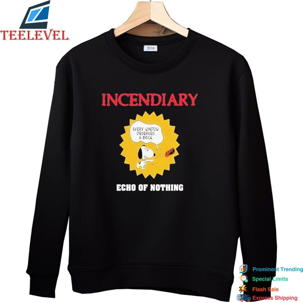 Incendiary Echo Of Nothing Every Window Deserves A Brick Shirt