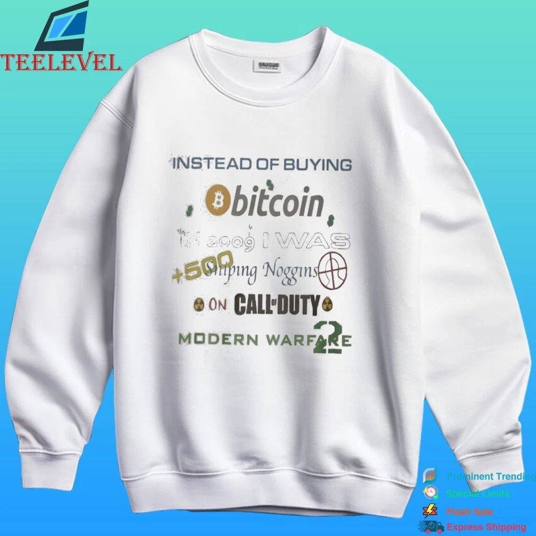 Instead Of Buying Bitcoin In 2009 I Was Sniping Noggins On Call Duty Modern Warfare 2 Shirt