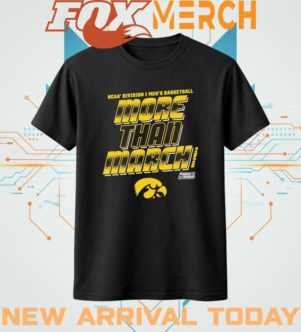Iowa Hawkeyes 2026 NCAA Division I Men’s Basketball More Than March Madness t-shirt