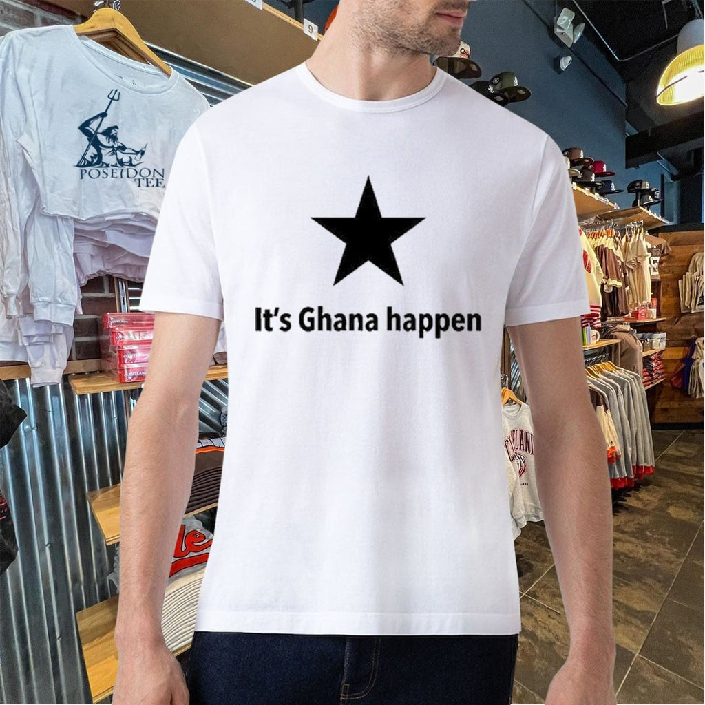 It’s Ghana Happen T-shirt