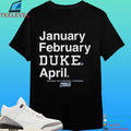January February Duke April Blue Devils Mbb 2026 March Madness Month Shirt