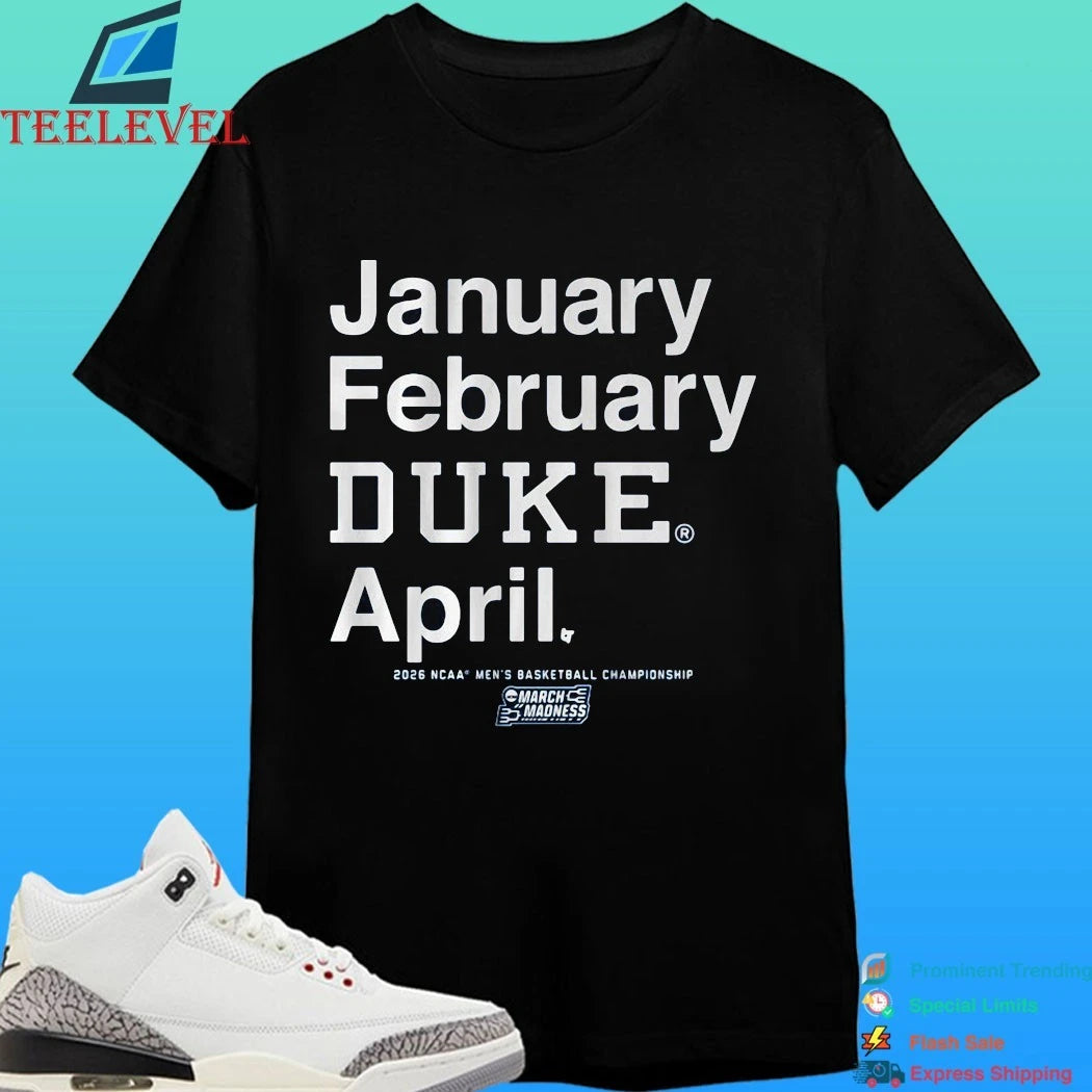 January February Duke April Blue Devils Mbb 2026 March Madness Month Shirt