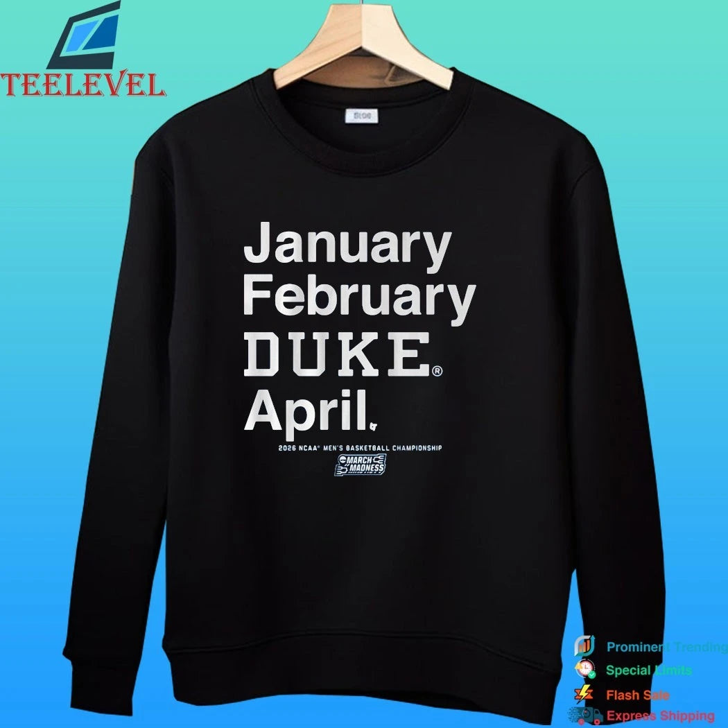 January February Duke April Blue Devils Mbb 2026 March Madness Month Shirt
