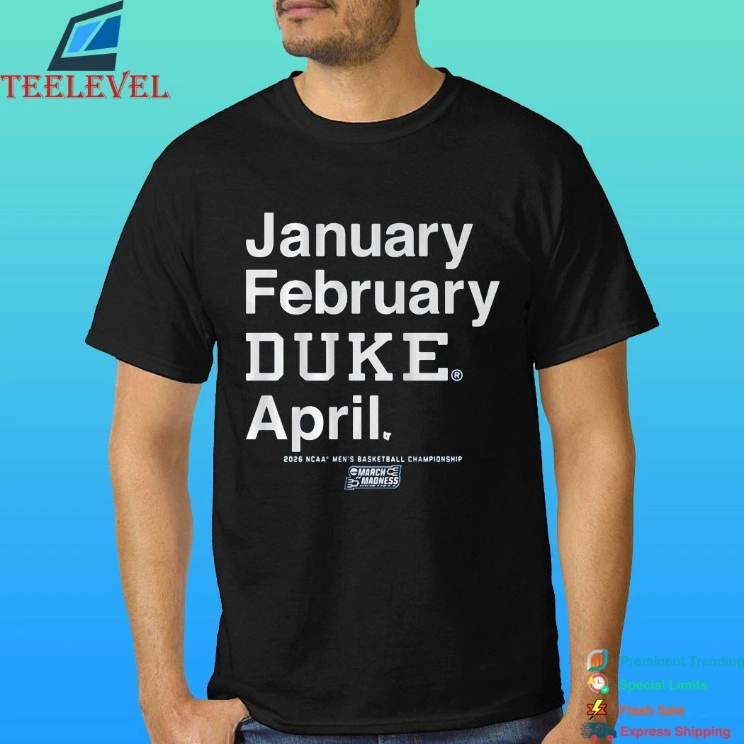 January February Duke April Blue Devils Mbb 2026 March Madness Month Shirt