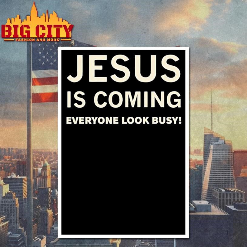 jesus is coming everyone look busy shirt