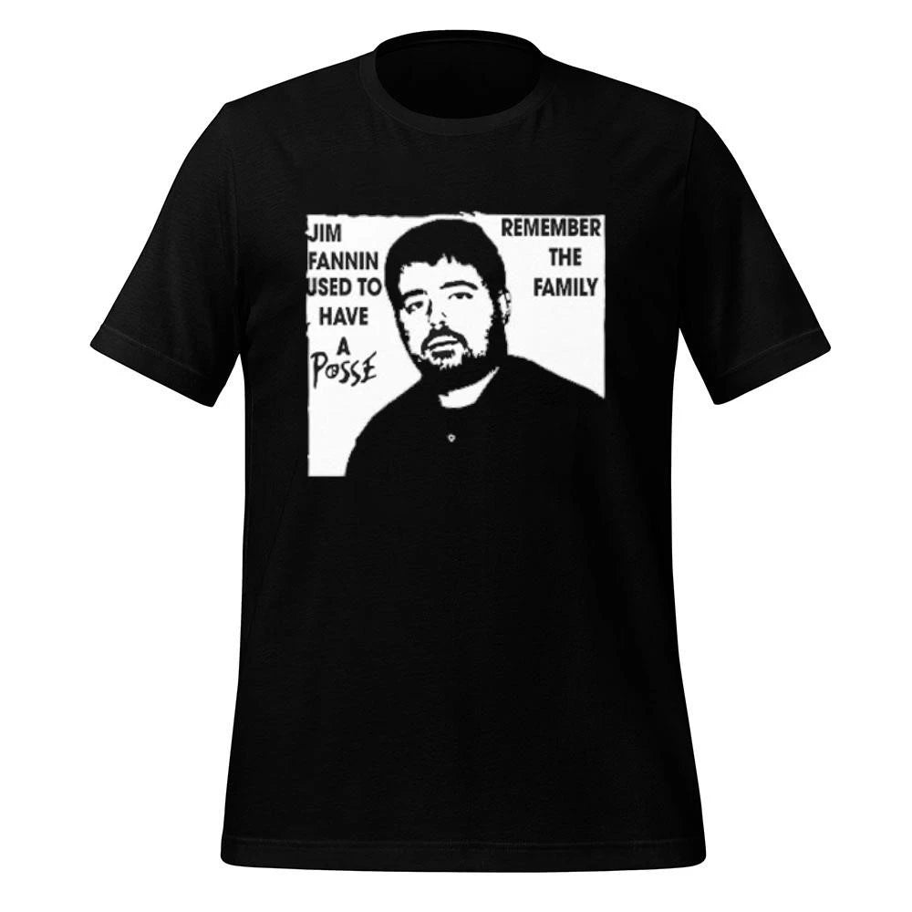 Jim Fannin Used To Have A Posse Remember The Family Shirt