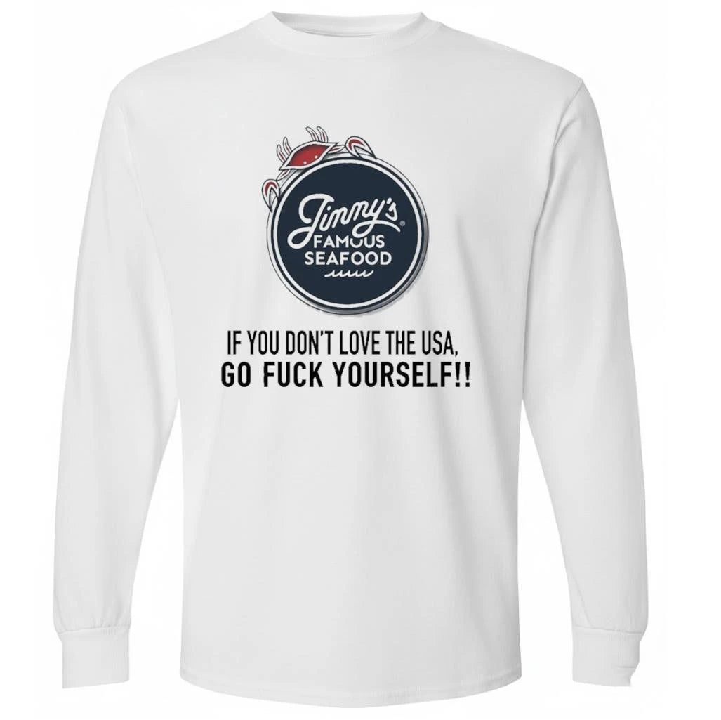 Jimmys Seafood If You Don’t Love The USA Go Fuck Yourself Shirt