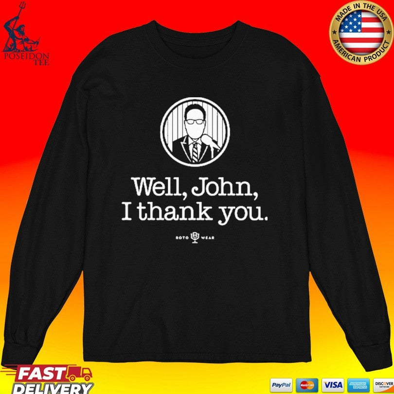 John Sterling Well John I Thank You Shirt