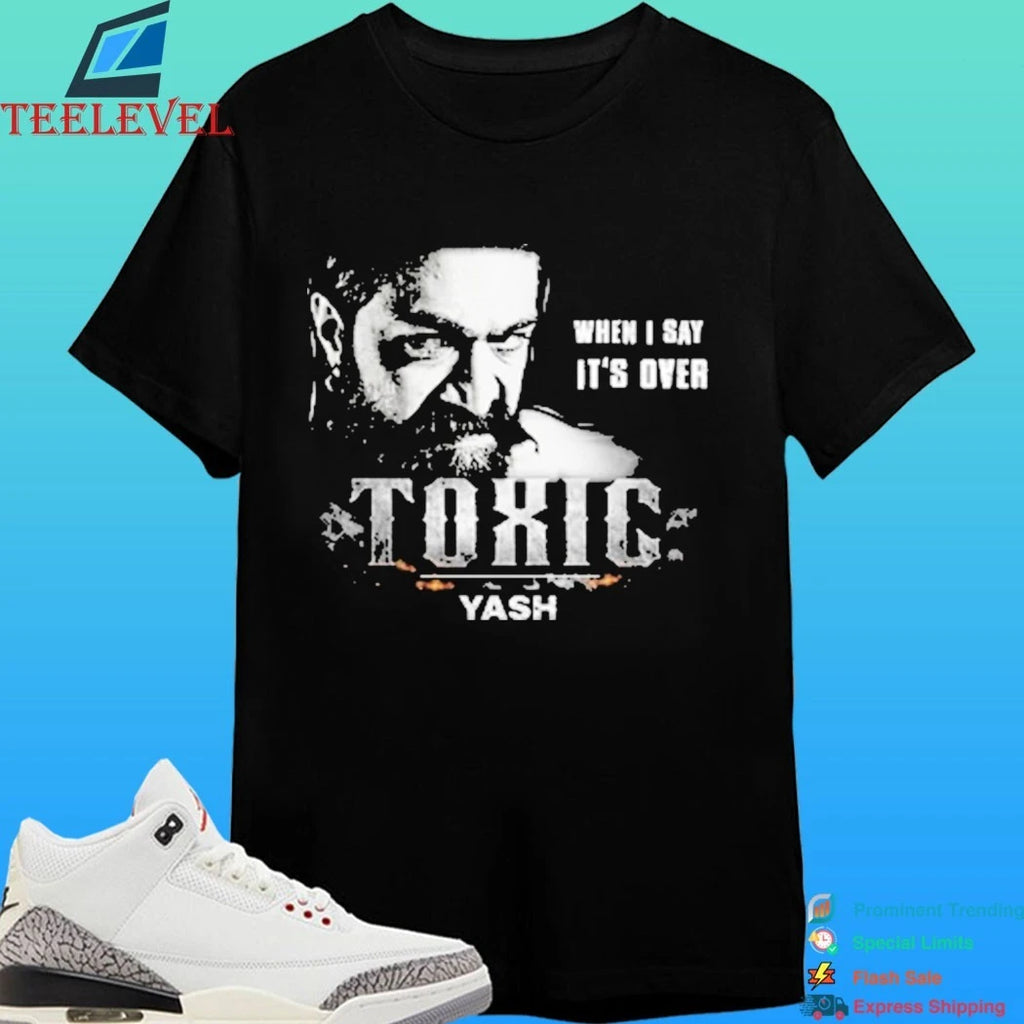 Kalaartha Unique When I Say It’s Over Toxic Yash Shirt