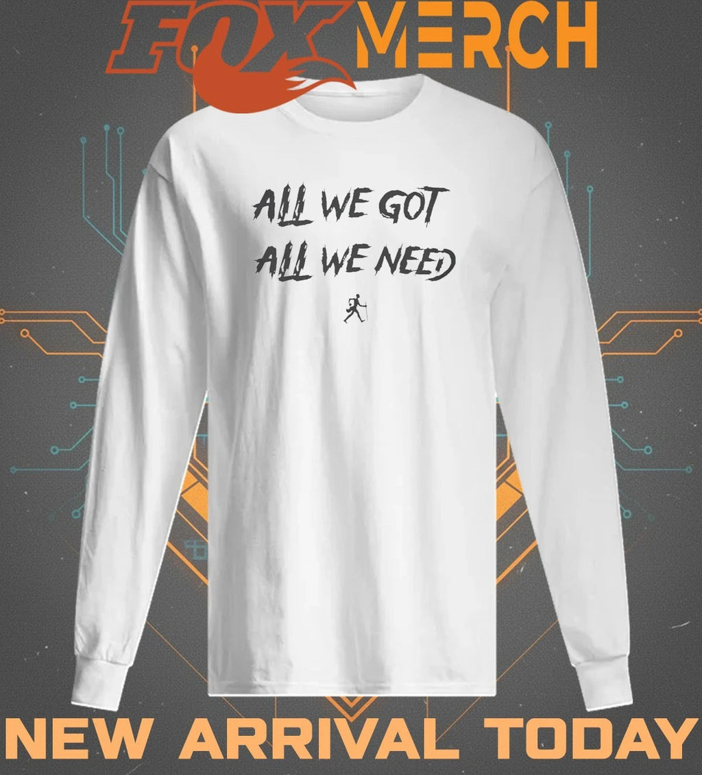 KD Daniels all we got all we need t-shirt