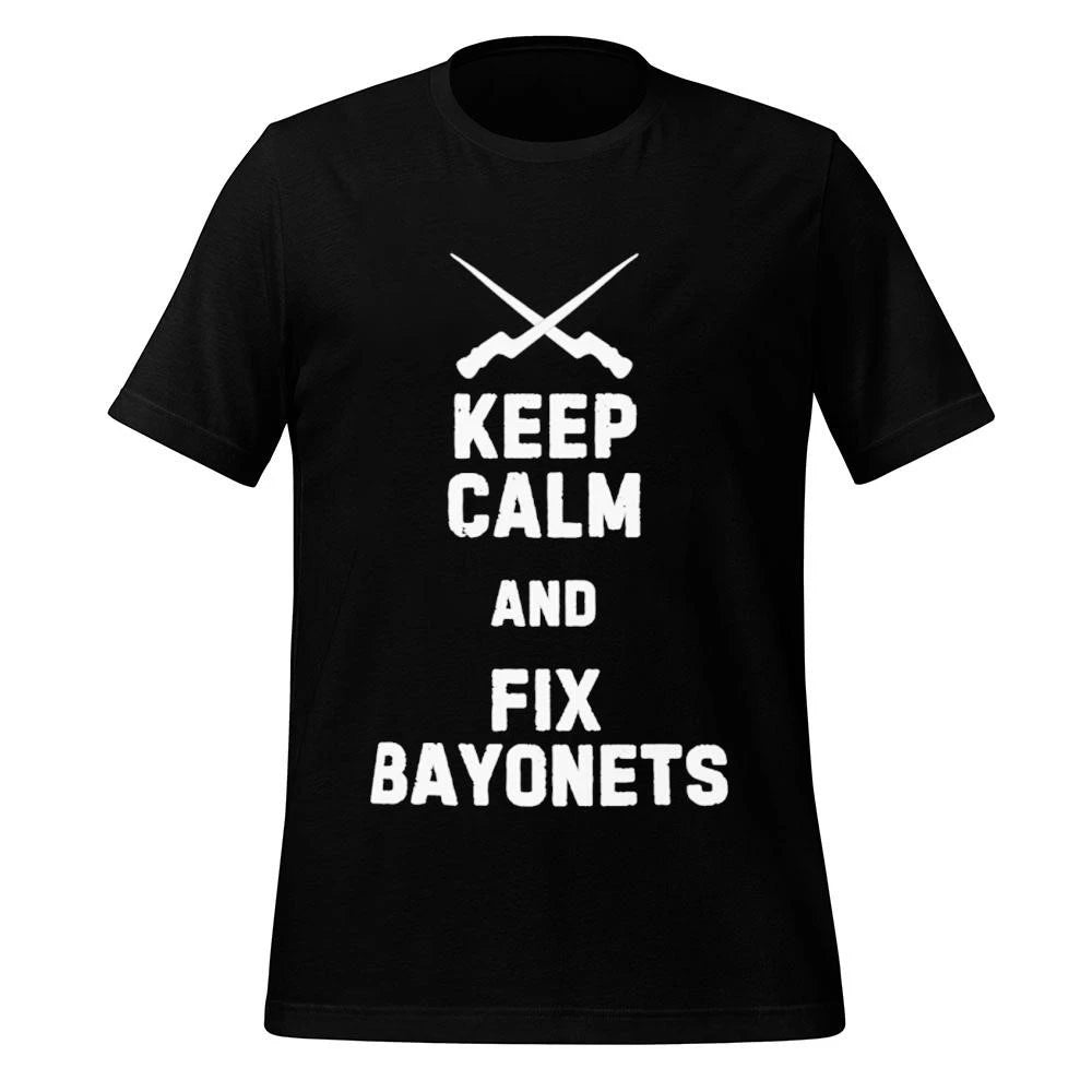 Keep Calm And Fix Bayonets Shirt