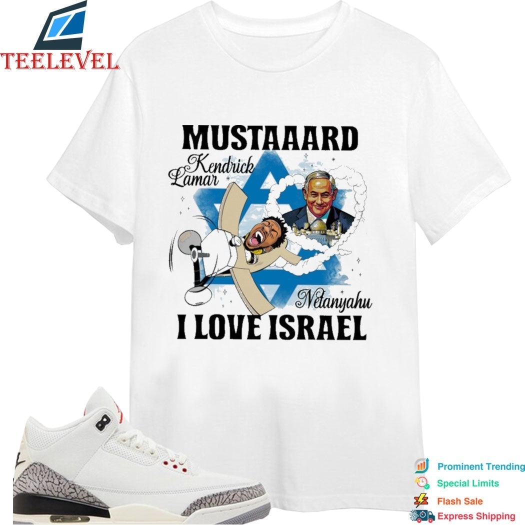 Kendrick Lamar Mustard I Love Netanyahu Israel Meme Shirt