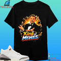King Of Memes Shirt