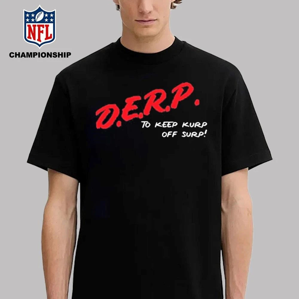 Kurt Metzger D.E.R.P. To Keep Kurp Off Surp Shirt