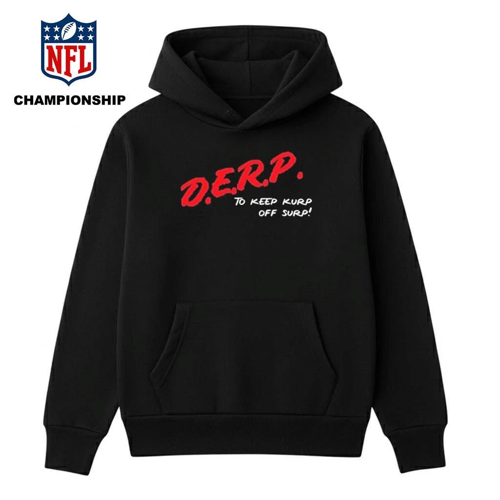 Kurt Metzger D.E.R.P. To Keep Kurp Off Surp Shirt