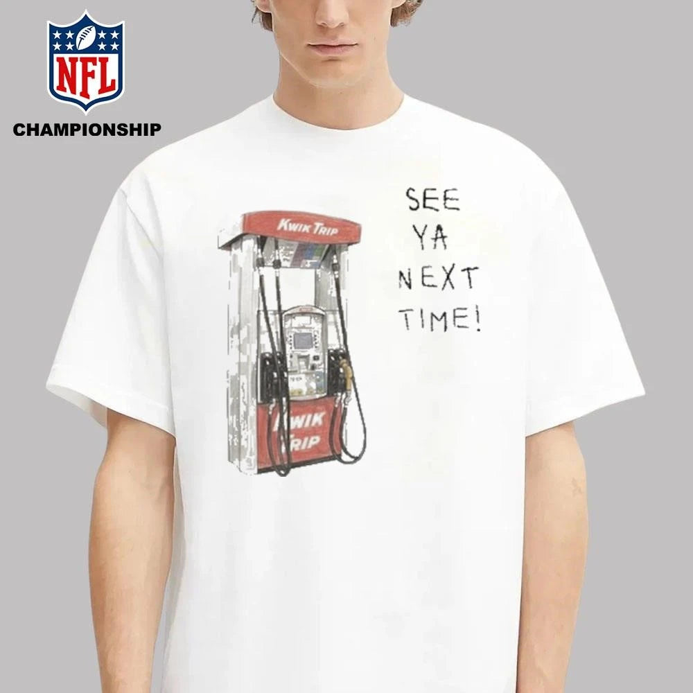 Kwik Trip Pump See Ya Next Time Shirt