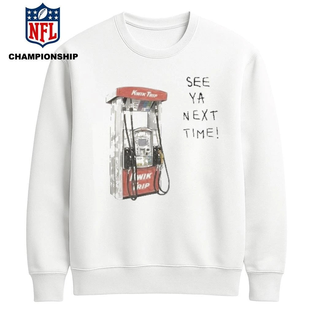 Kwik Trip Pump See Ya Next Time Shirt