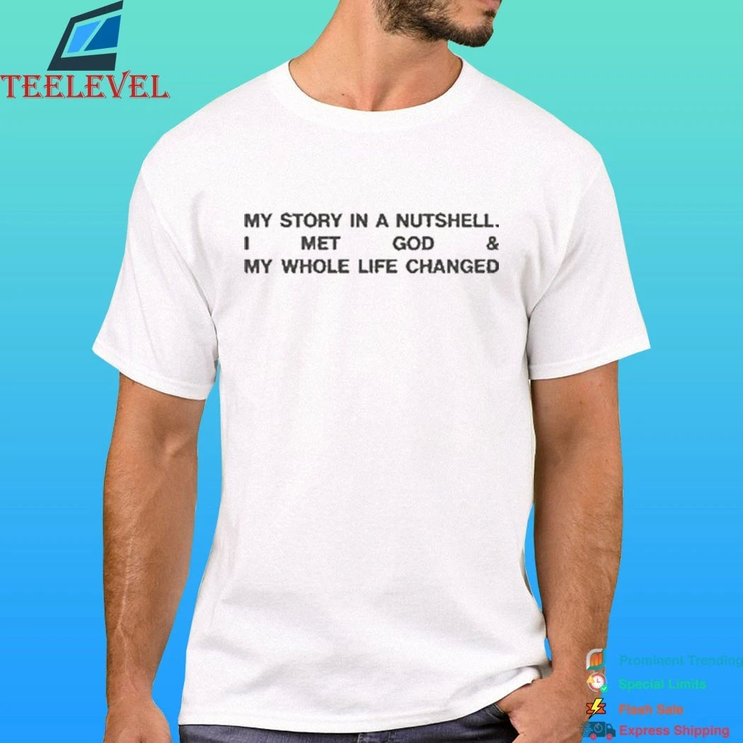 Lecrae My Story In A Nutshell I Met God &amp; My Whole Life Changed Shirt