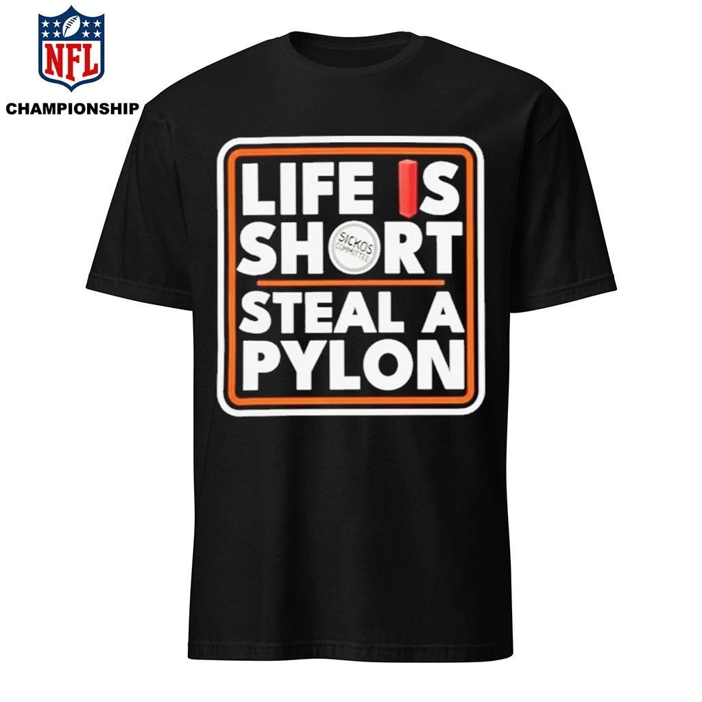 Life Is Short Steal a Pylon New Shirt