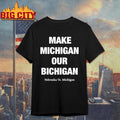 make michigan our bichigan shirt