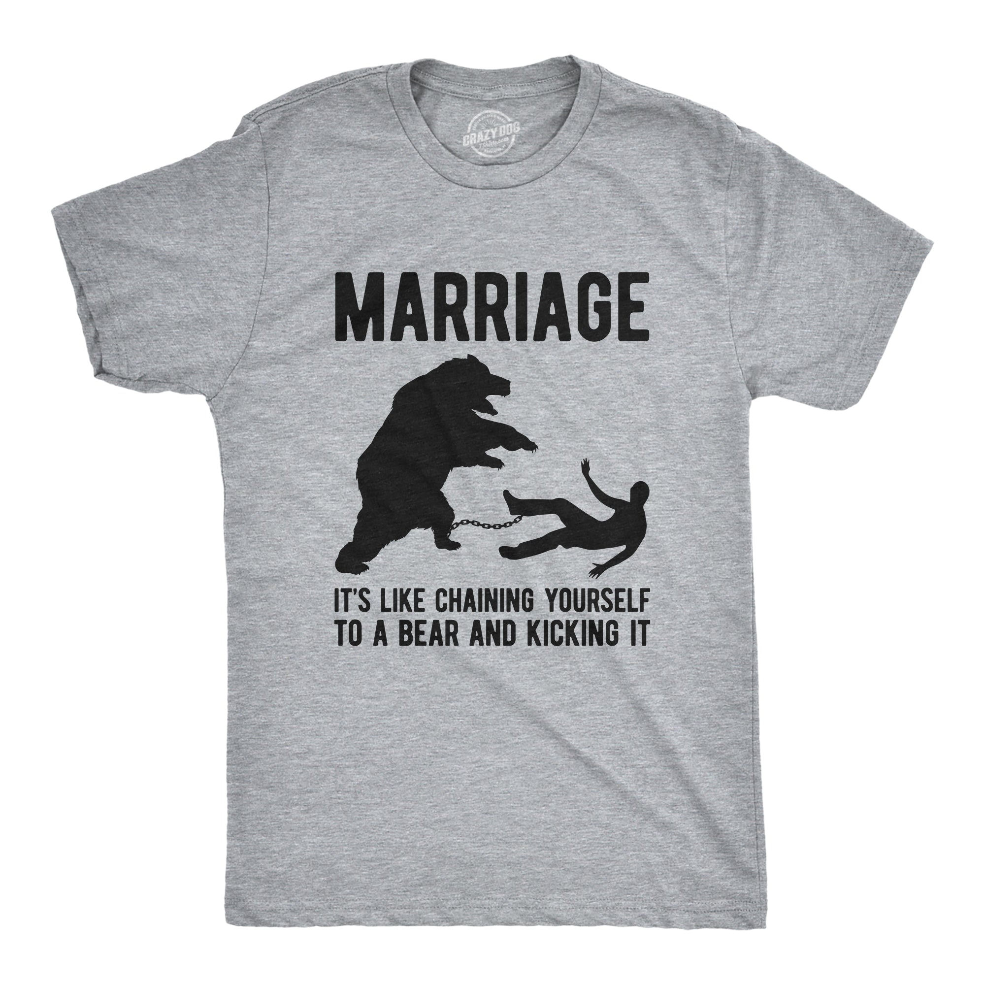 Marriage It's Like Chaining Yourself To A Bear And Kicking It Men's T Shirt