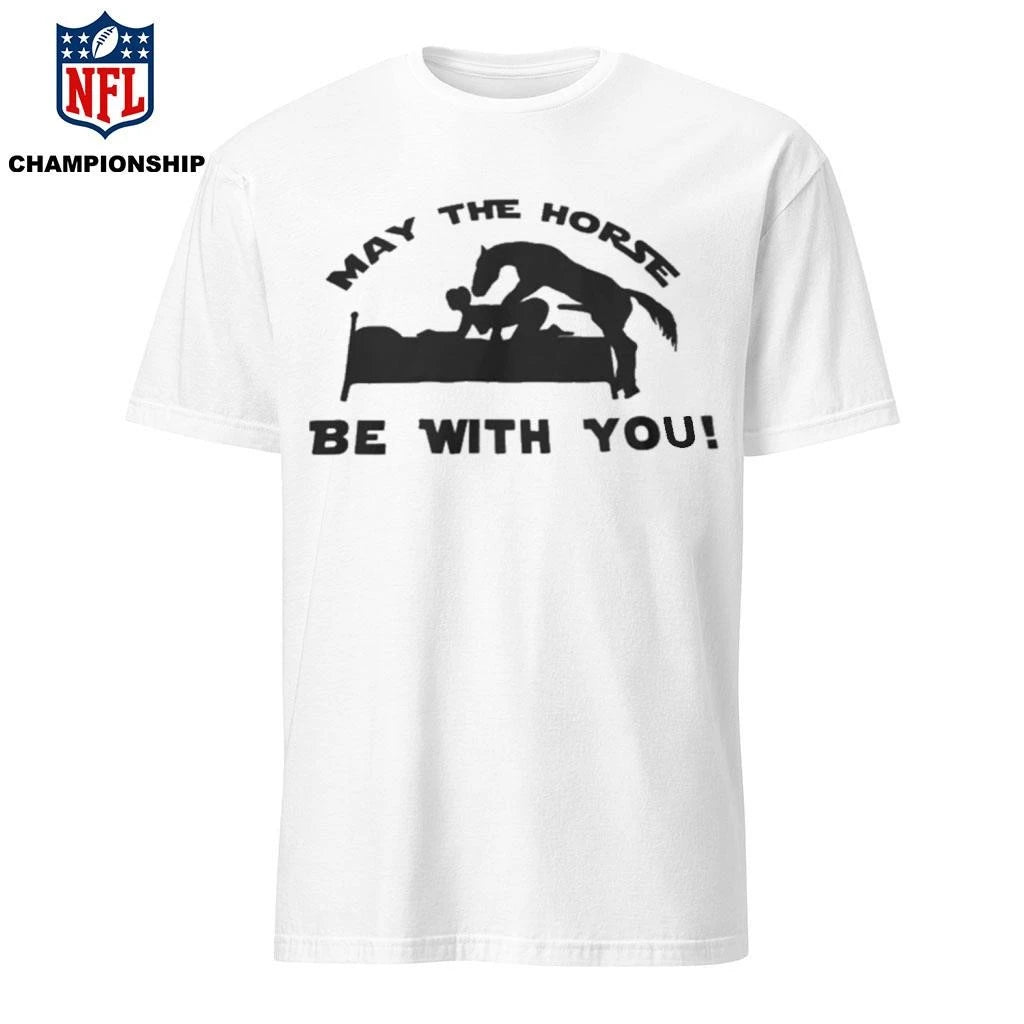 May The Horse Be With You Adult Humor 2026 Shirt