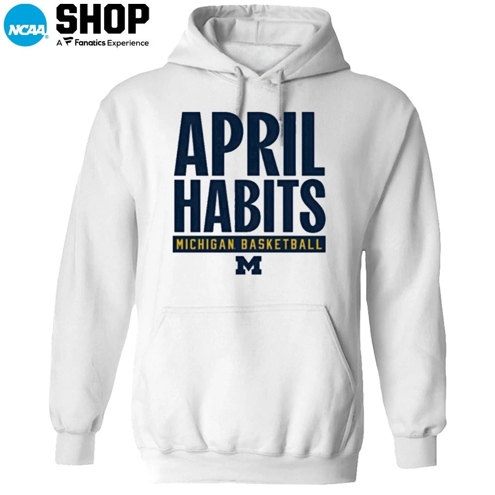 Michigan Wolverines Basketball April Habits T-Shirt