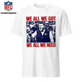 Mike Vrabel We All We Got We All We Need Shirt